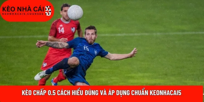 Kèo chấp 0.5